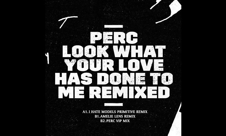 Perc - Look What Your Love Has Done To Me (Perc VIP Mix)