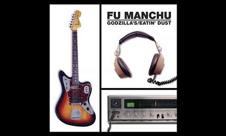 Fu Manchu - Godzilla's/Eatin' Dust (Full Album)