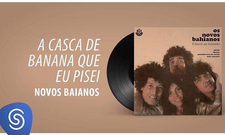 Novos Baianos - A Casca De Banana Que Eu Pisei (Ferro na Boneca) [Áudio Oficial]