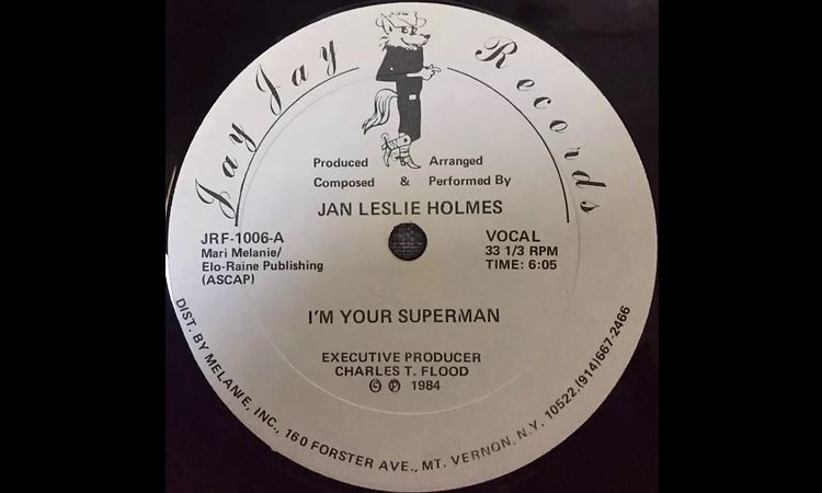 1984 - Jan Leslie Holmes ‎– I'm Your Superman (Vocal Mix) [Jay Jay Records ‎– JRF-1006]