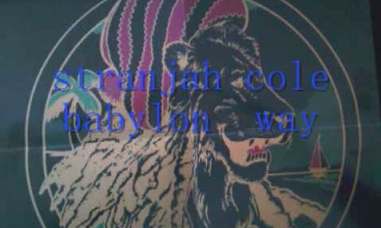 JAH-SHAKA   PRESENTS    STRANJAH COLE   babylon  way