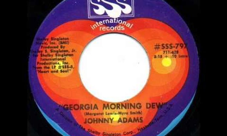 Georgia Morning Dew by Johnny Adams on 1969 SSS International 45 rpm record.