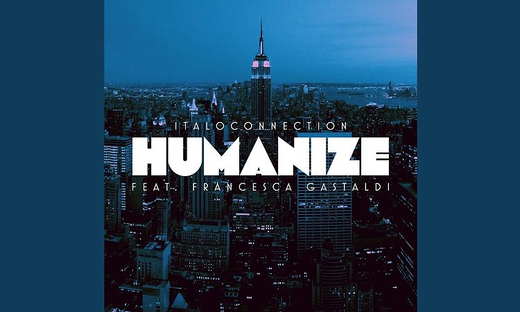 Humanize (Italoconnection Disco Mix) feat. Francesca Gastaldi