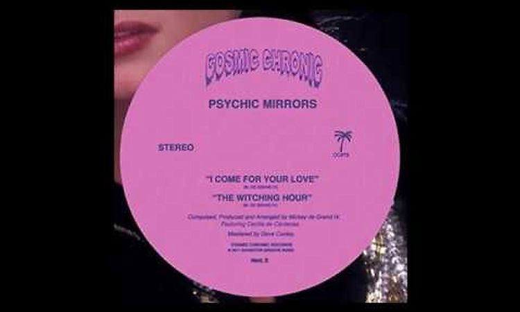 Psychic Mirrors - I Come for Your Love