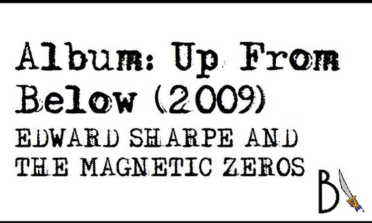 Up From Below (2009) - Edward Sharpe and the Magnetic Zeros [ÁLBUM COMPLETO, HD]