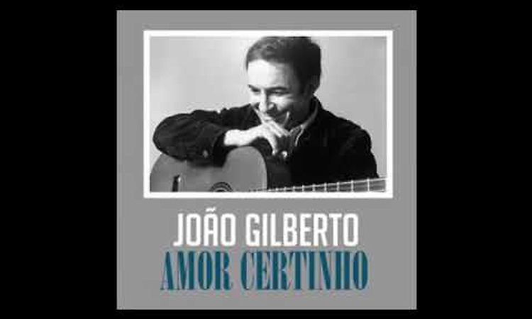 João Gilberto - Amor Certinho (Roberto Guimarães)