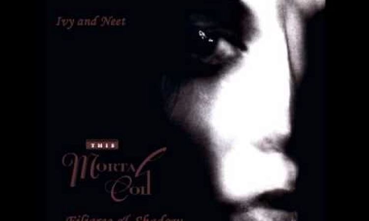 This Mortal Coil - Ivy and Neet