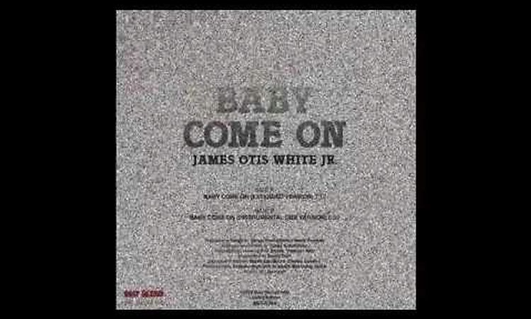 JAMES OTIS WHITE JR.  - BABY COME ON (INSTRUMENTAL DUB VERSION)