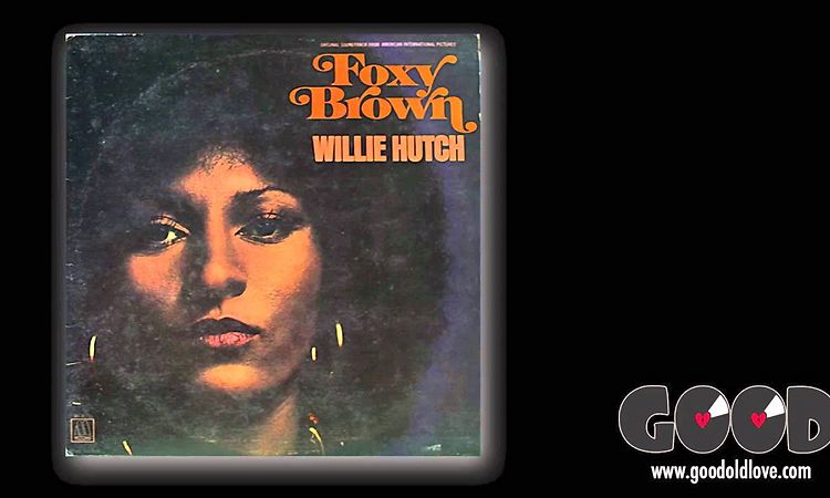 Willie Hutch - Give Me Some Of That Good Old Love (Foxy Brown 1974)