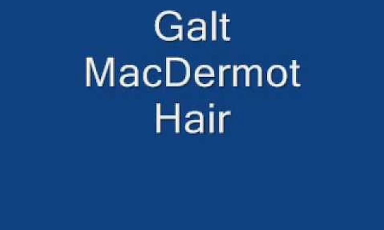 Galt MacDermot Hair