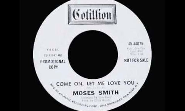 Moses Smith - Come On, Let Me Love You