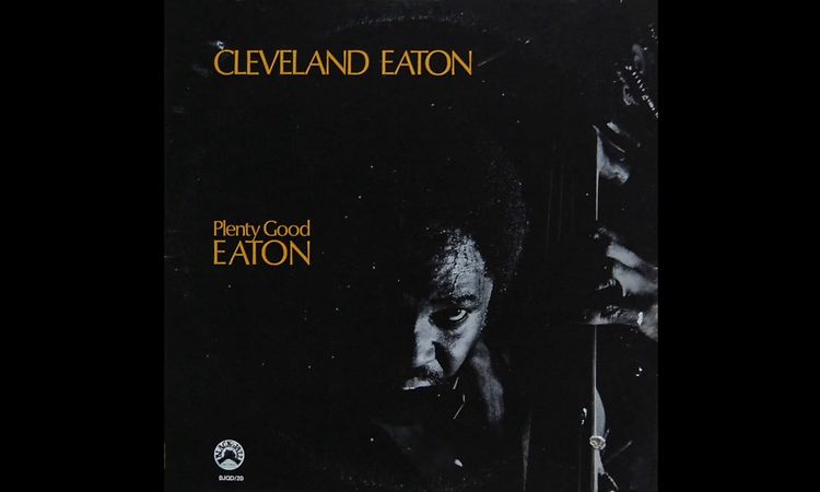 Cleveland Eaton | Album: Plenty Good Eaton | Soul • Funk • Jazz | USA | 1975