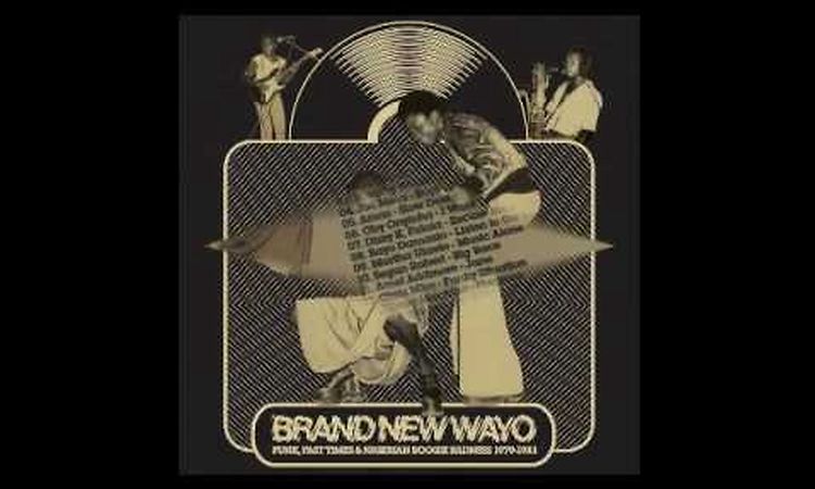 Brand New Wayo - Funk, Fast Times & Nigerian Boogie Badness 1979