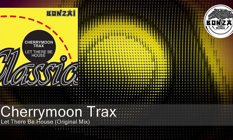 Cherrymoon Trax - Let There Be House (Original Mix)