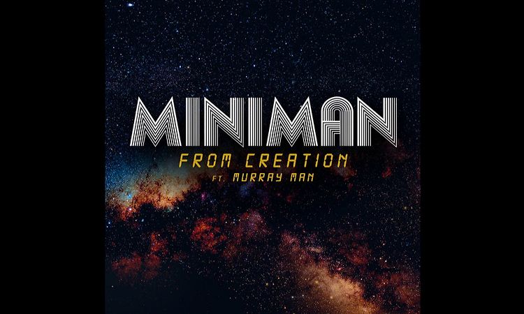 Miniman - From Creation ft. Murray Man + Version