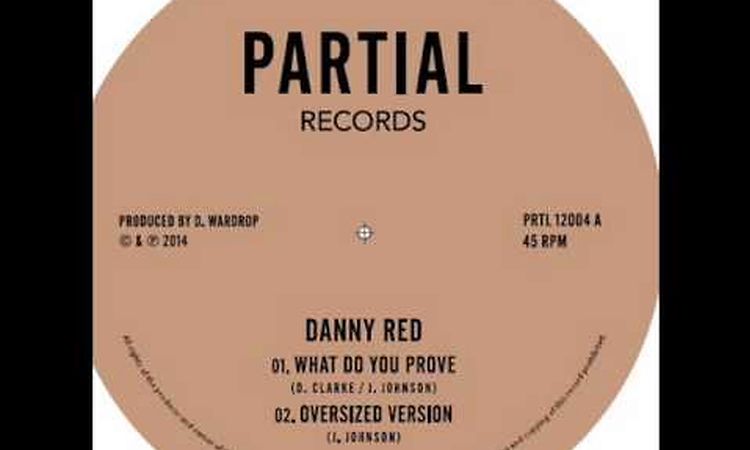 Danny Red - What Do You Prove - PRTL12004 A -  Partial Records 12