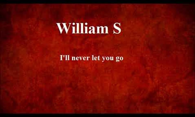 William S - i'll Never Let You Go