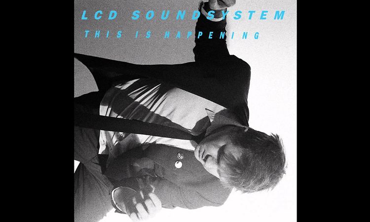 LCD Soundsystem - This Is Happening (Full Album)