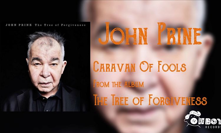 John Prine - Caravan of Fools - The Tree of Forgiveness