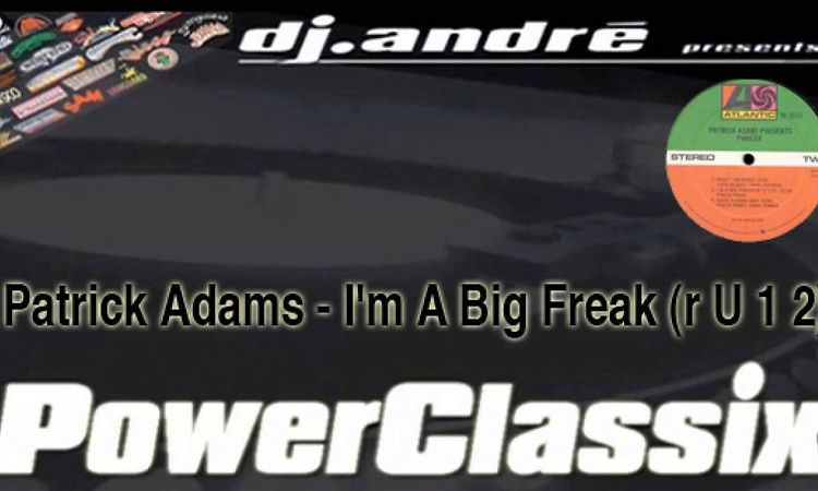 Patrick Adams - I'm A Big Freak (R U 1 2)