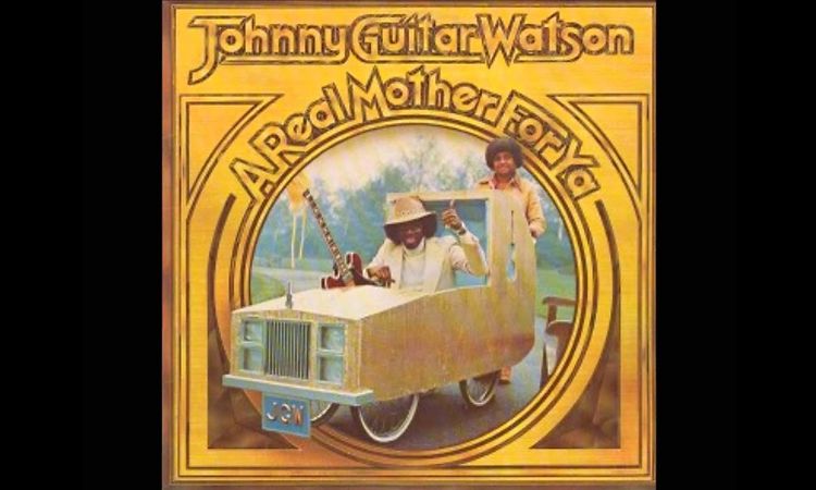 Johnny Guitar Watson - A real mother for ya