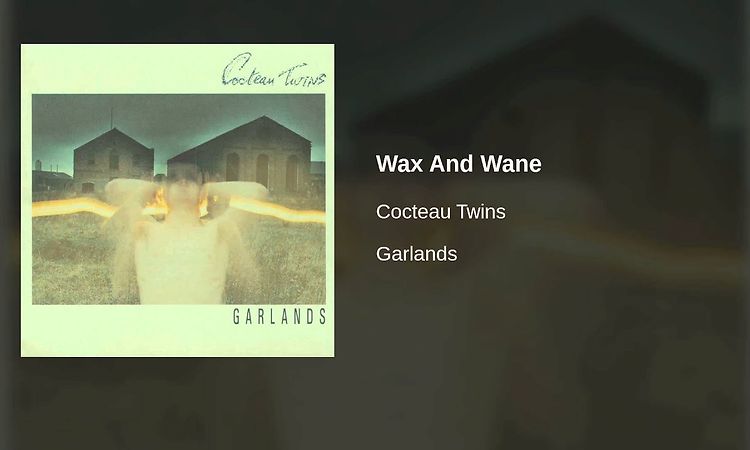 Cocteau Twins - Wax And Wane